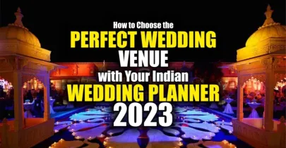 How to Choose the Perfect Wedding Venue with Your Indian Wedding Planner 2023